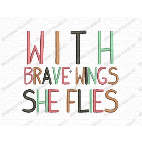 With Brave Wings She Flies Saying Embroidery Design in 3x3 4x4 and 5x7 Sizes